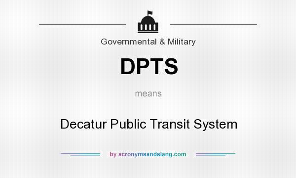 What does DPTS mean? It stands for Decatur Public Transit System
