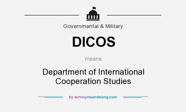 What does DICOS mean? It stands for Department of International Cooperation Studies