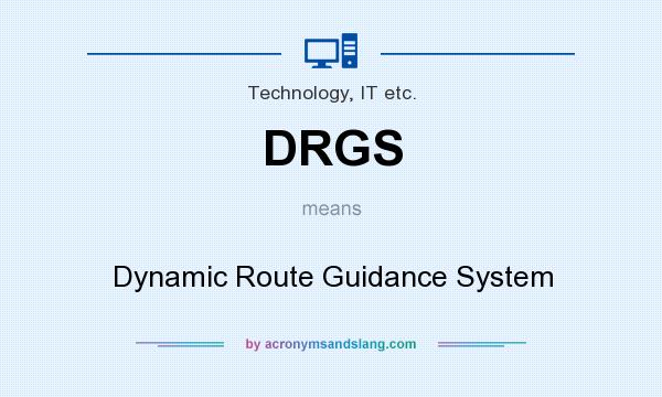What does DRGS mean? It stands for Dynamic Route Guidance System
