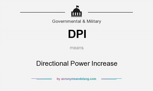 What does DPI mean? It stands for Directional Power Increase