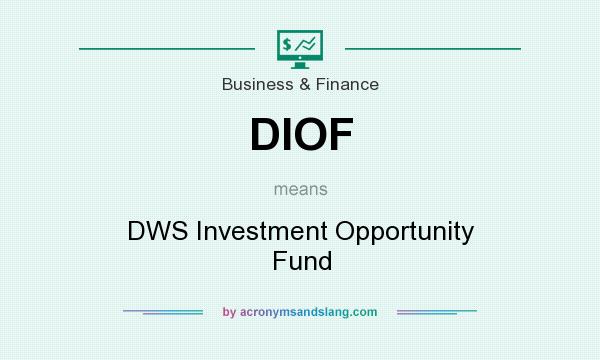 What does DIOF mean? It stands for DWS Investment Opportunity Fund