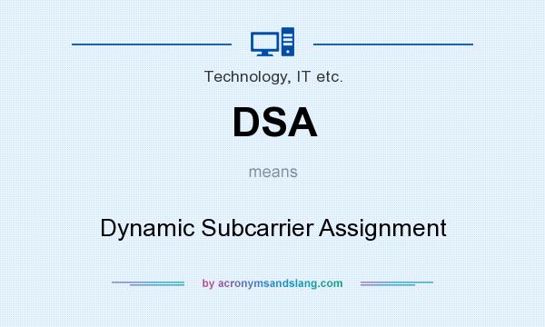 What does DSA mean? It stands for Dynamic Subcarrier Assignment