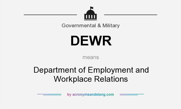 What does DEWR mean? It stands for Department of Employment and Workplace Relations