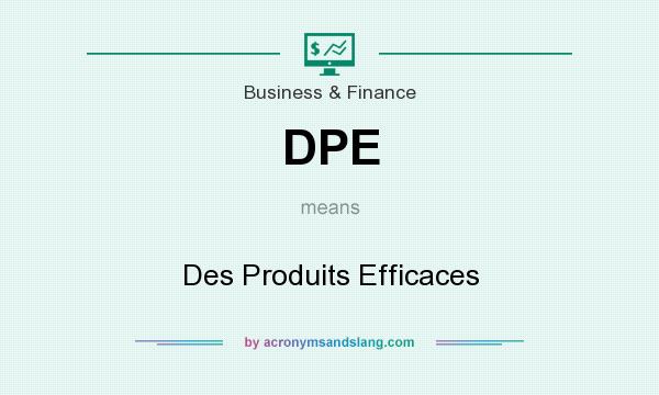 What does DPE mean? It stands for Des Produits Efficaces