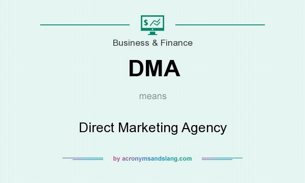 What does DMA mean? It stands for Direct Marketing Agency