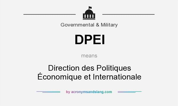 What does DPEI mean? It stands for Direction des Politiques Économique et Internationale