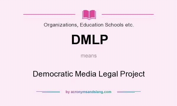 What does DMLP mean? It stands for Democratic Media Legal Project
