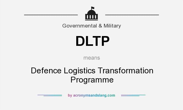 What does DLTP mean? It stands for Defence Logistics Transformation Programme