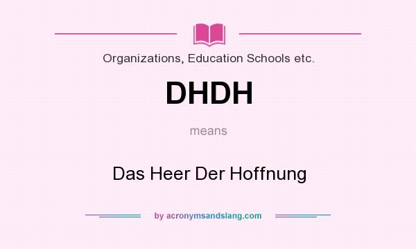 What does DHDH mean? It stands for Das Heer Der Hoffnung