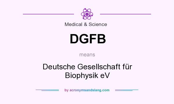 What does DGFB mean? It stands for Deutsche Gesellschaft für Biophysik eV
