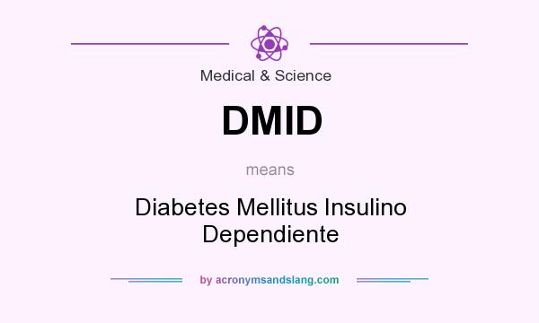 What does DMID mean? It stands for Diabetes Mellitus Insulino Dependiente
