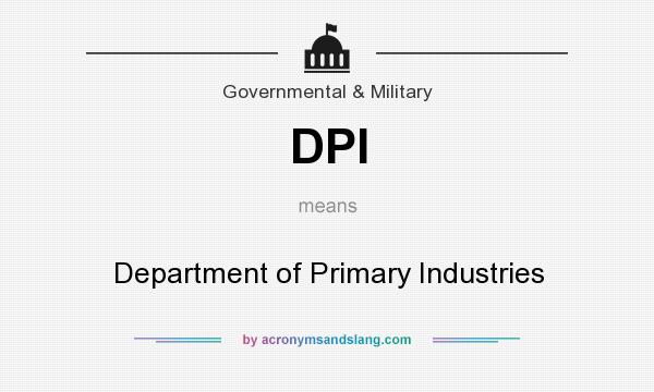 What does DPI mean? It stands for Department of Primary Industries