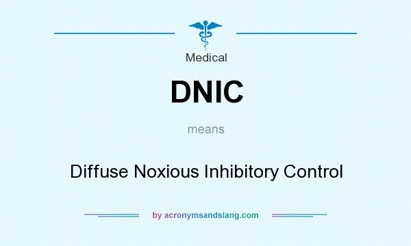 What does DNIC mean? It stands for Diffuse Noxious Inhibitory Control