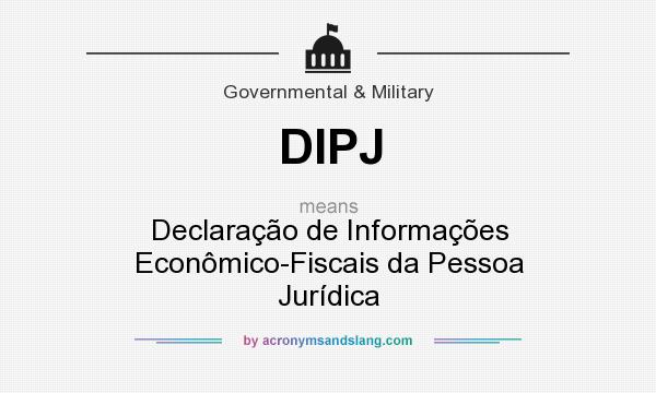 What does DIPJ mean? It stands for Declaração de Informações Econômico-Fiscais da Pessoa Jurídica