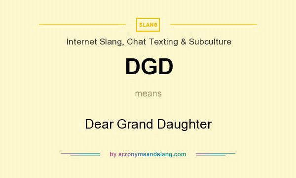 What does DGD mean? It stands for Dear Grand Daughter
