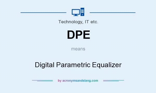 What does DPE mean? It stands for Digital Parametric Equalizer