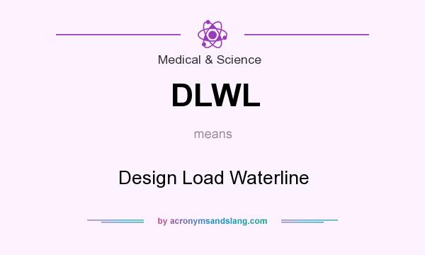 What does DLWL mean? It stands for Design Load Waterline
