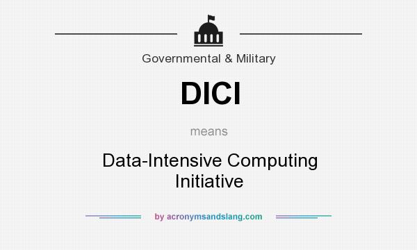 What does DICI mean? It stands for Data-Intensive Computing Initiative