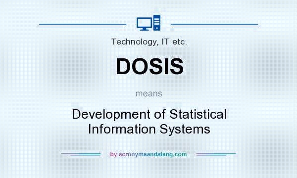 What does DOSIS mean? It stands for Development of Statistical Information Systems