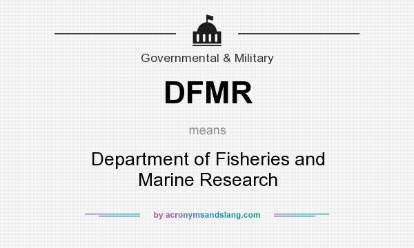 What does DFMR mean? It stands for Department of Fisheries and Marine Research