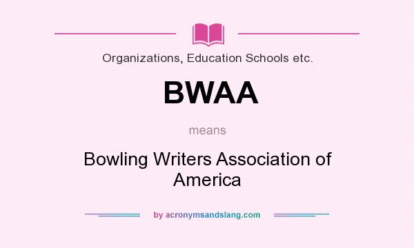 What does BWAA mean? It stands for Bowling Writers Association of America