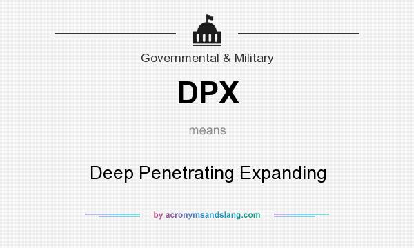 What does DPX mean? It stands for Deep Penetrating Expanding