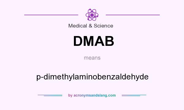 What does DMAB mean? It stands for p-dimethylaminobenzaldehyde