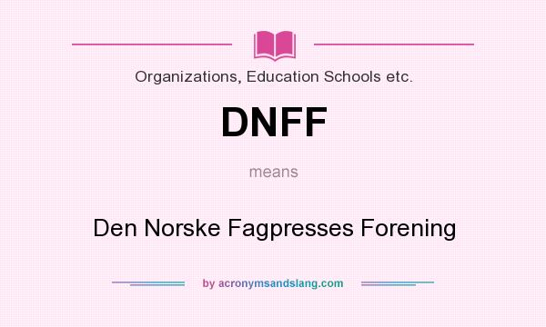 What does DNFF mean? It stands for Den Norske Fagpresses Forening