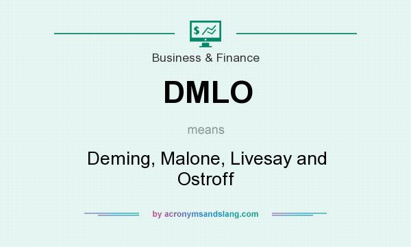 What does DMLO mean? It stands for Deming, Malone, Livesay and Ostroff
