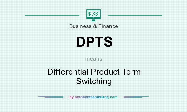 What does DPTS mean? It stands for Differential Product Term Switching