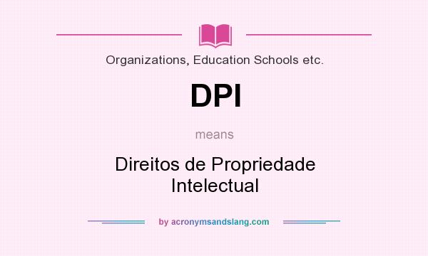 What does DPI mean? It stands for Direitos de Propriedade Intelectual