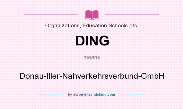 What does DING mean? It stands for Donau-Iller-Nahverkehrsverbund-GmbH