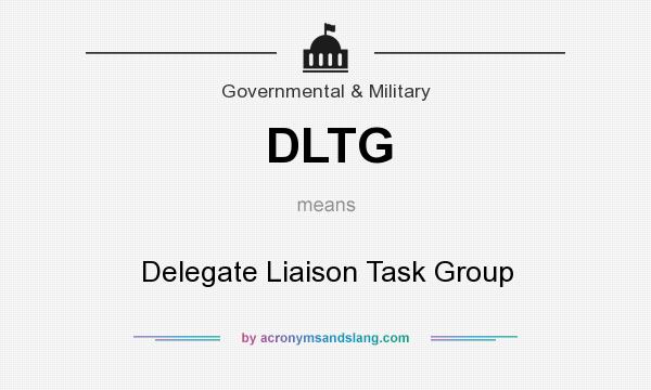 What does DLTG mean? It stands for Delegate Liaison Task Group