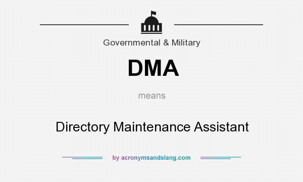 What does DMA mean? It stands for Directory Maintenance Assistant