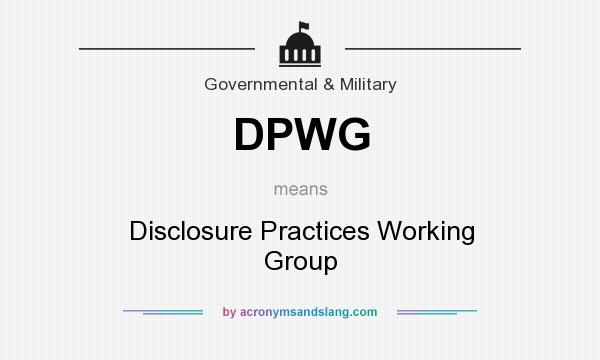 What does DPWG mean? It stands for Disclosure Practices Working Group