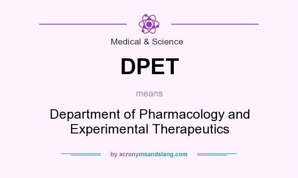 What does DPET mean? It stands for Department of Pharmacology and Experimental Therapeutics