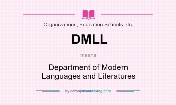 What does DMLL mean? It stands for Department of Modern Languages and Literatures