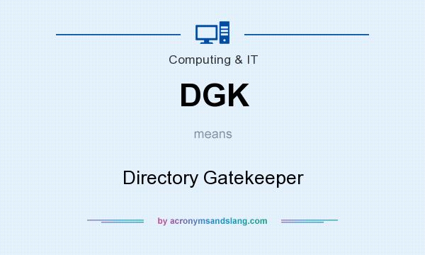 What does DGK mean? It stands for Directory Gatekeeper