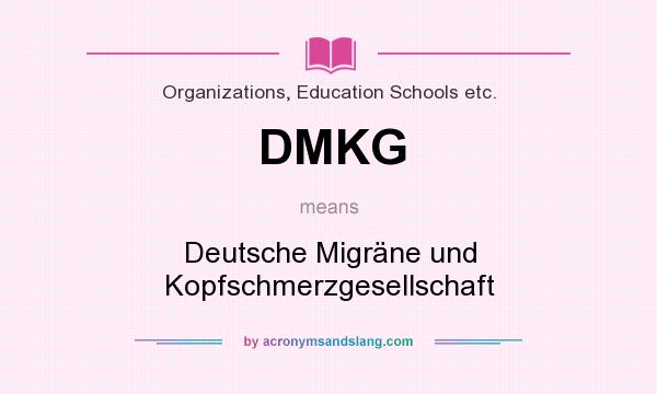 What does DMKG mean? It stands for Deutsche Migräne und Kopfschmerzgesellschaft