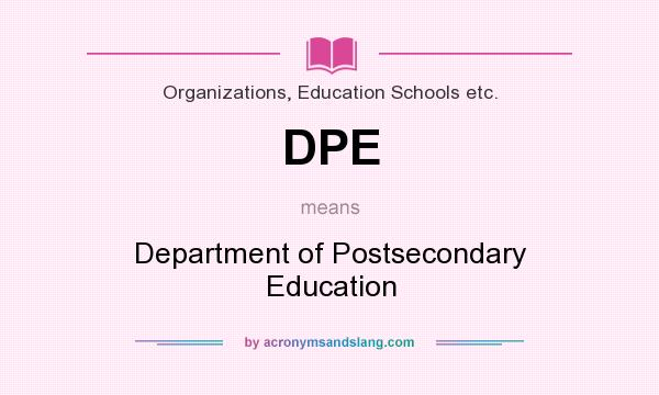 What does DPE mean? It stands for Department of Postsecondary Education