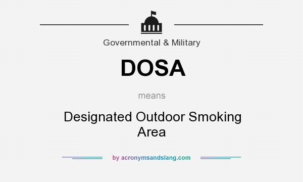 What does DOSA mean? It stands for Designated Outdoor Smoking Area