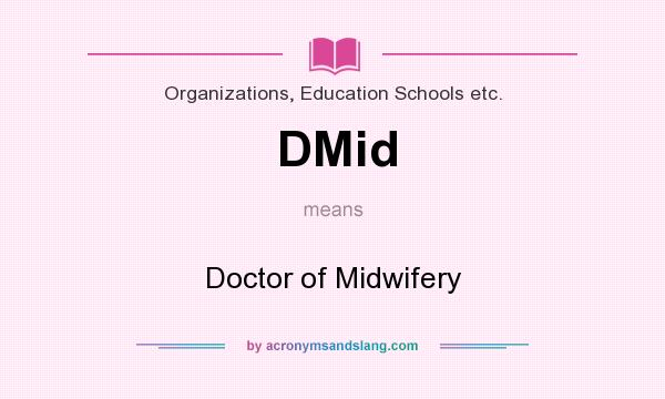 What does DMid mean? It stands for Doctor of Midwifery