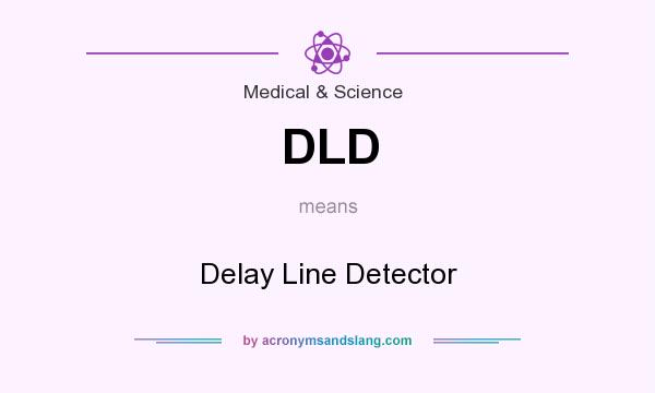What does DLD mean? It stands for Delay Line Detector