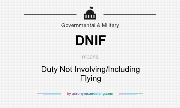 What does DNIF mean? It stands for Duty Not Involving/Including Flying