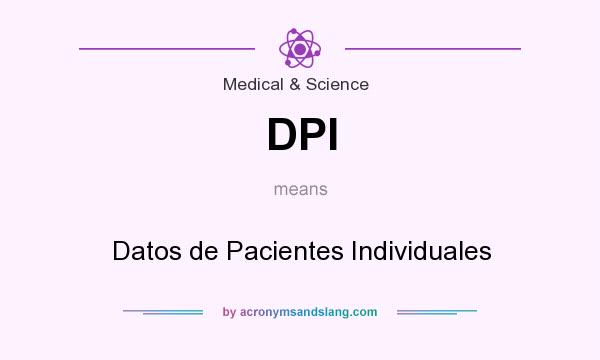 What does DPI mean? It stands for Datos de Pacientes Individuales