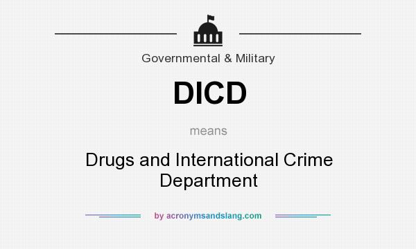 What does DICD mean? It stands for Drugs and International Crime Department