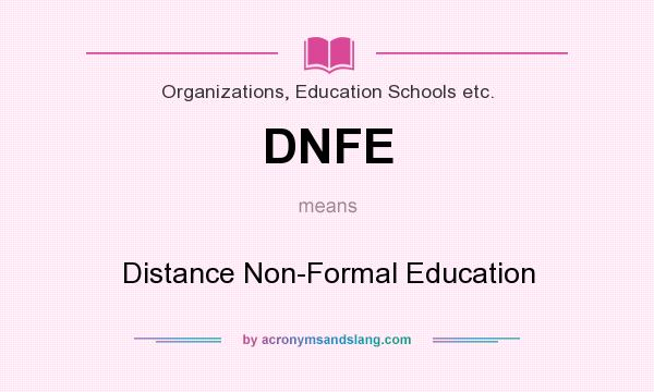 What does DNFE mean? It stands for Distance Non-Formal Education