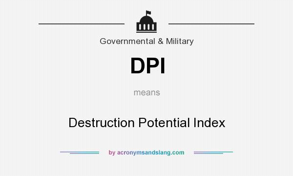 What does DPI mean? It stands for Destruction Potential Index