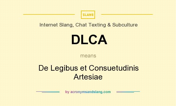What does DLCA mean? It stands for De Legibus et Consuetudinis Artesiae