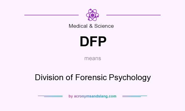 What does DFP mean? It stands for Division of Forensic Psychology